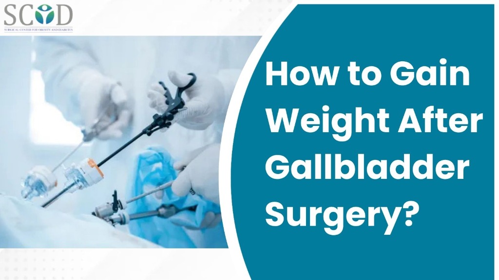 How to Gain Weight After Gallbladder Surgery?
