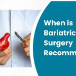 When is Bariatric Surgery Recommended