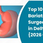 Top 10 Bariatric Surgeons in Delhi